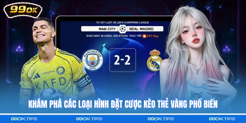 Khám phá các loại hình đặt cược kèo thẻ vàng phổ biến